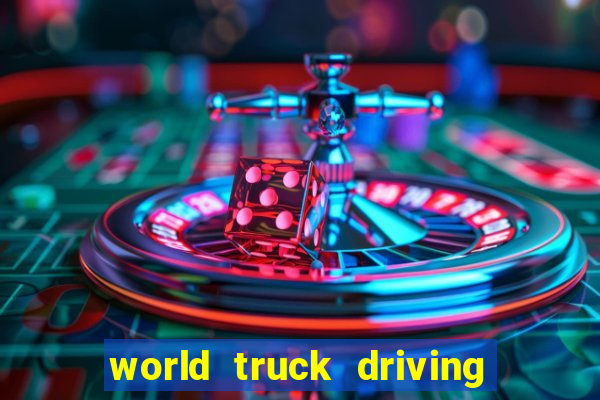 world truck driving simulator dinheiro infinito